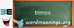 WordMeaning blackboard for trimox